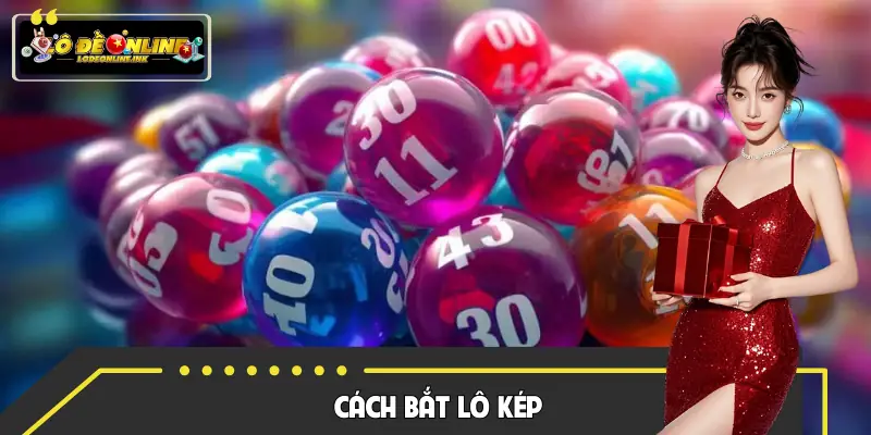 Hướng Dẫn Cách Bắt Lô Kép Chuẩn 2026 | Số Về Đều Cho Tân Binh