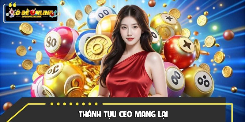 Các thành tựu CEO mang đến cho nền tảng giải trí