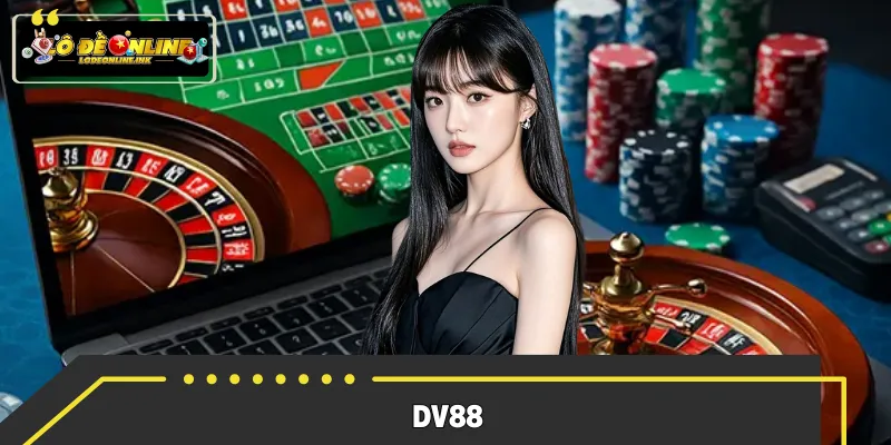 DV88 – Nhà Cái Trực Tuyến Uy Tín Chất Lượng Top 1 Hiện Nay