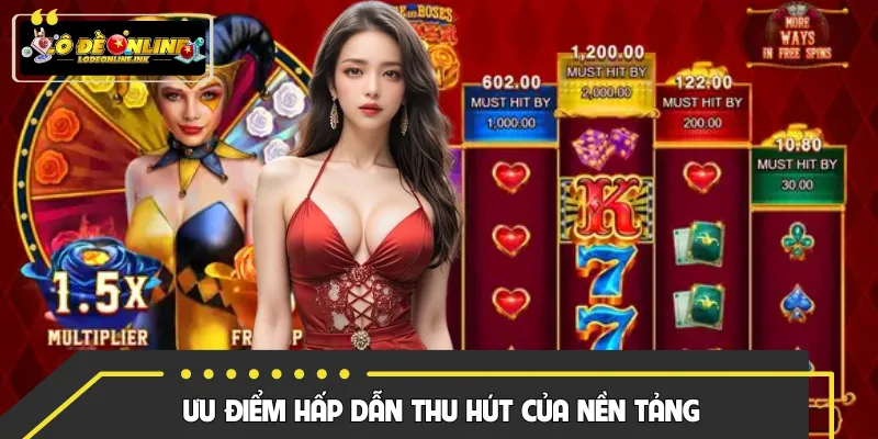 Đặc điểm vượt trội luôn hấp dẫn thành viên