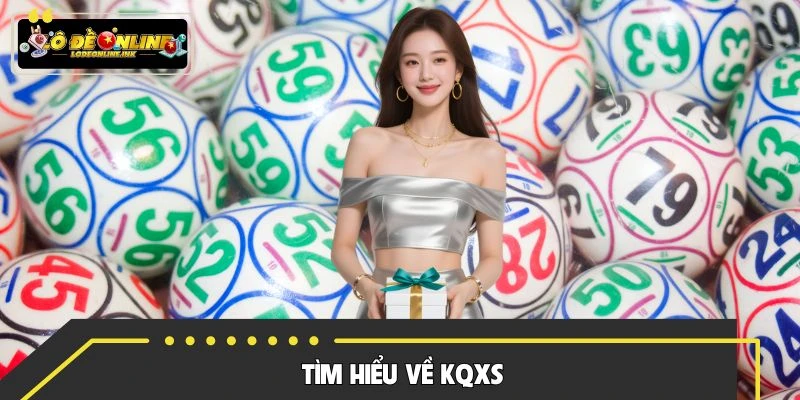 Tìm hiểu về KQXS khi tham gia dự thưởng online