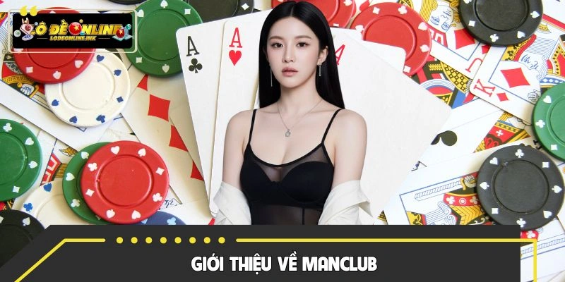 Tổng quan về nền tảng Manclub