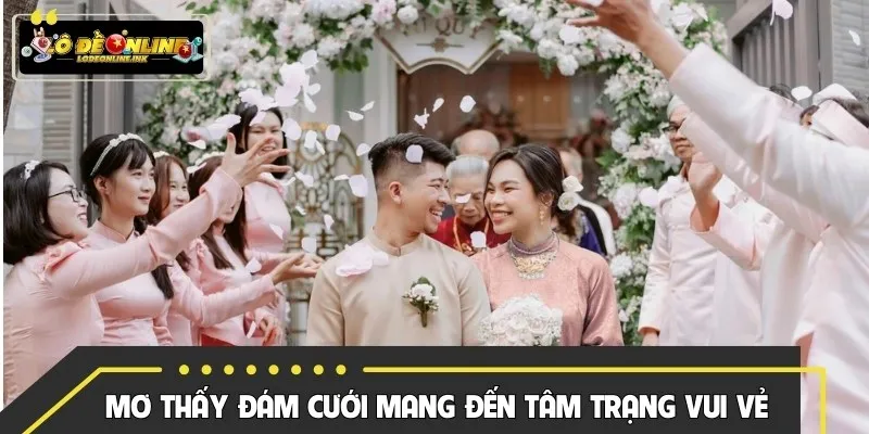 Mơ thấy đám cưới mang đến tâm trạng vui vẻ
