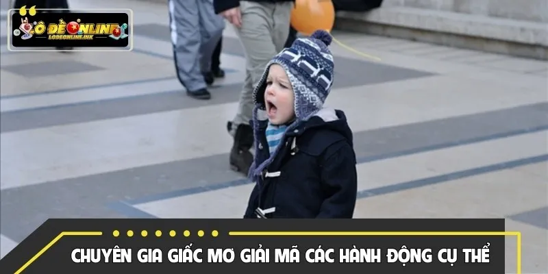 Chuyên gia giấc mơ giải mã các hành động cụ thể