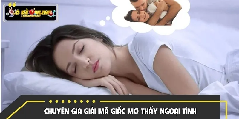 Chuyên gia giải mã giấc mơ thấy ngoại tình
