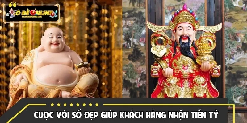 Cược với số đẹp giúp khách hàng nhận tiền tỷ