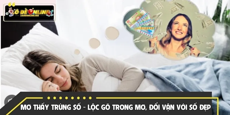 Mơ Thấy Trúng Số - Lộc Gõ Trong Mơ, Đổi Vận Với Số Đẹp