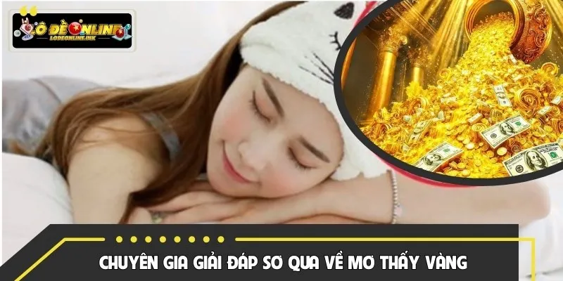 Chuyên gia giải đáp sơ qua về mơ thấy vàng