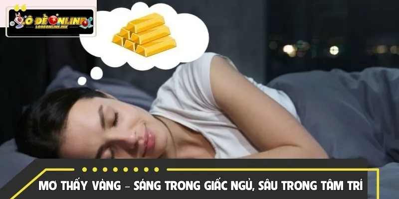 Mơ Thấy Vàng – Sáng Trong Giấc Ngủ, Sâu Trong Tâm Trí