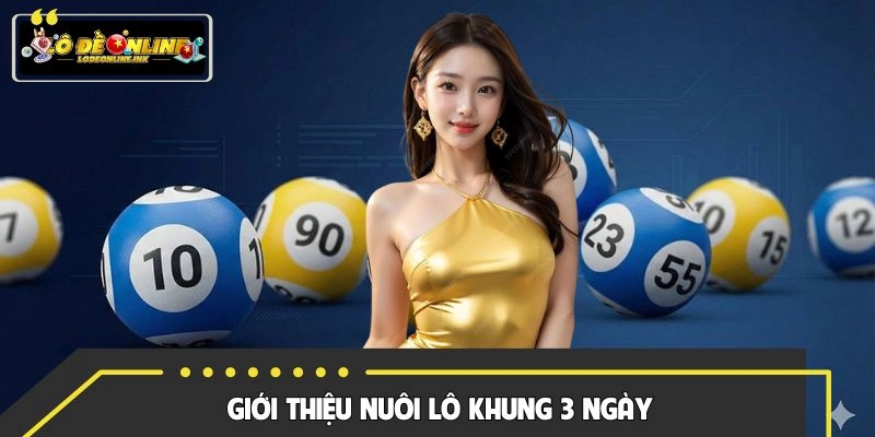 Vài nét về loại hình nuôi lô khung 3 ngày cho newbie
