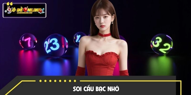 Soi Cầu Bạc Nhớ - Kỹ Thuật Dự Đoán Giúp Tăng Cơ Hội Thắng