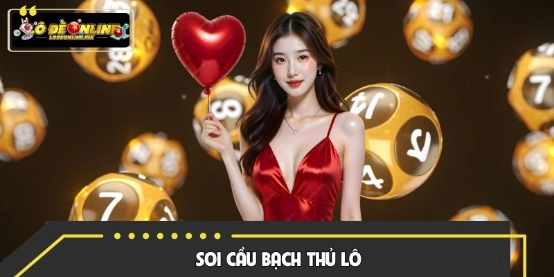 Soi Cầu Bạch Thủ Lô Chuẩn Tại Nền Tảng Game Hiện Đại 2026