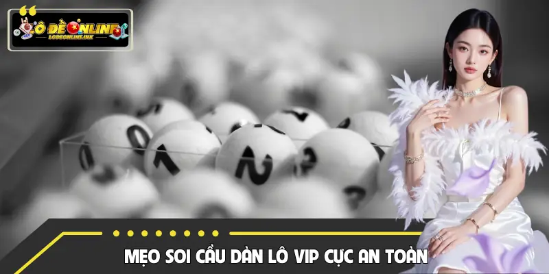 Mẹo để nuôi lô sau khi đã soi cầu dàn lô VIP miền Bắc
