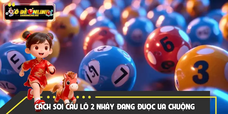 Tổng hợp những cách soi cầu lô 2 nháy đang được ưa chuộng