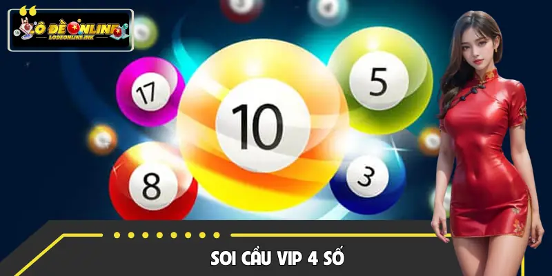 Soi Cầu VIP 4 Số | Phân Tích Chuyên Sâu, Chốt Số Từng Ngày
