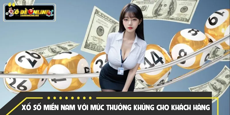 Xổ số miền Nam với mức thưởng khủng cho khách hàng