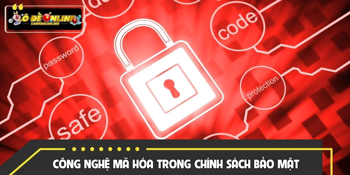 Công nghệ mã hóa được tích hợp trong chính sách bảo mật