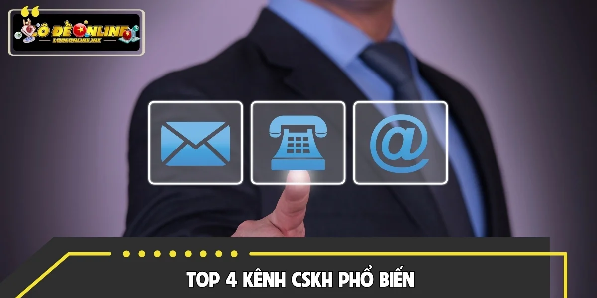 Top 4 kênh CSKH phổ biến