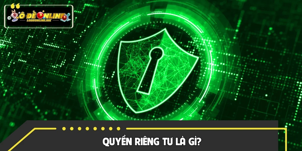 Quyền riêng tư là gì?