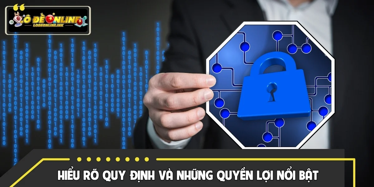 Hiểu rõ quy định và những quyền lợi nổi bật