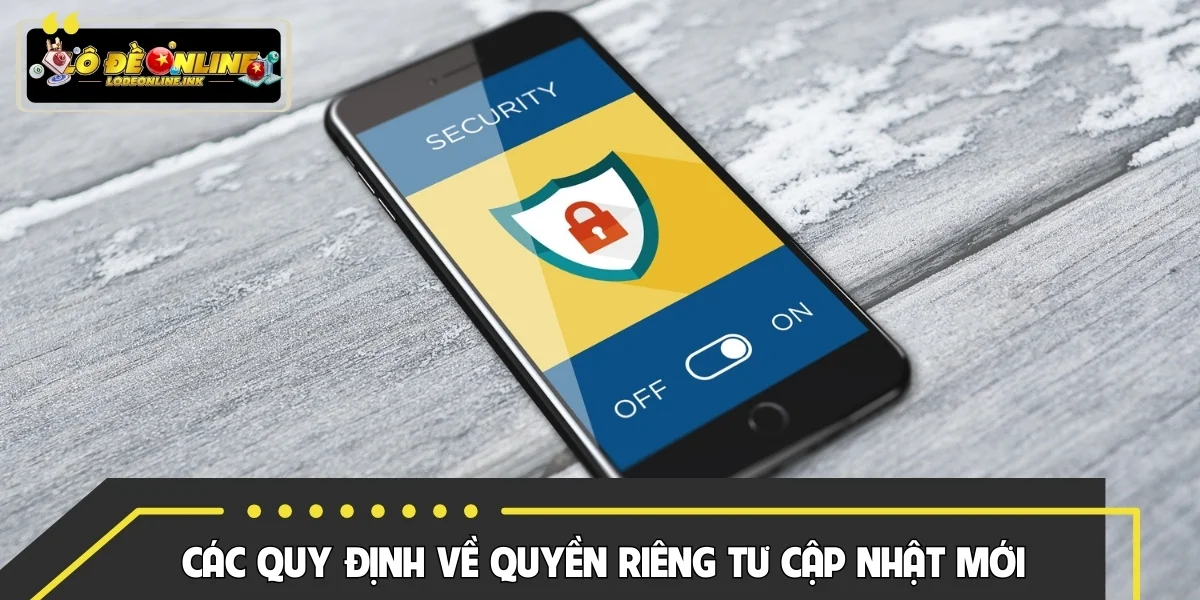 Các quy định về quyền riêng tư cập nhật mới