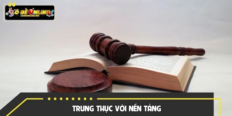 Trung thực là quy định quan trọng về trách nhiệm người chơi